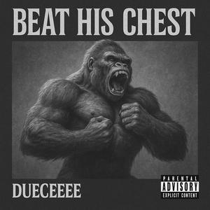 Beat His Chest (Explicit)