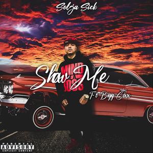 Show me(feat. Bigg Cixx) (Explicit)