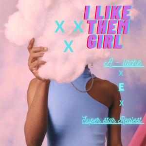 I Like Them Girls (Explicit)