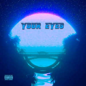 Your Eyes (Explicit)