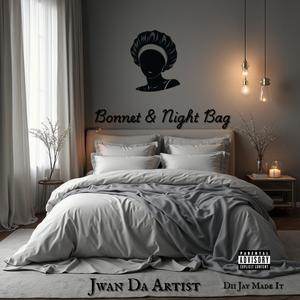 Bonnet & Night Bag (feat. Jwan Da Artist) (Explicit)
