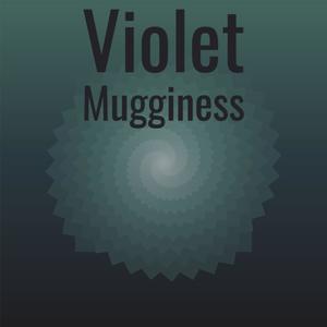 Violet Mugginess