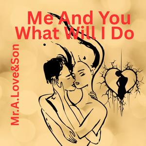 Me And You What Will I Do (feat. Dopeboyzmuzic)