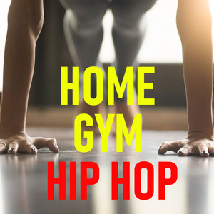 Home Gym Hip Hop (Explicit)