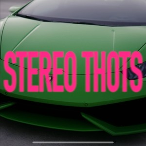 Stereo Thots (Explicit)
