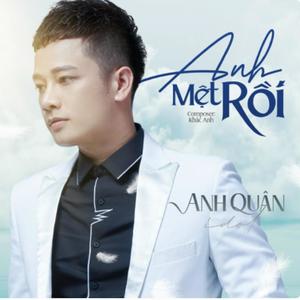 Anh Mệt Rồi(Bản Chất Lượng Cao)[feat. Anh Quân Idol]
