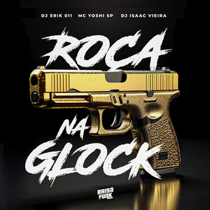 Roça na Glock (Explicit)