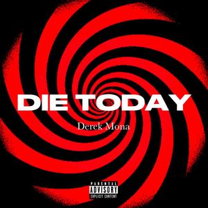 DIE TODAY (Explicit)