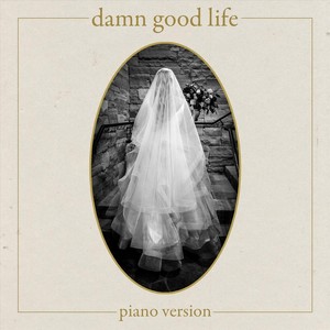 Damn Good Life (Piano Version)