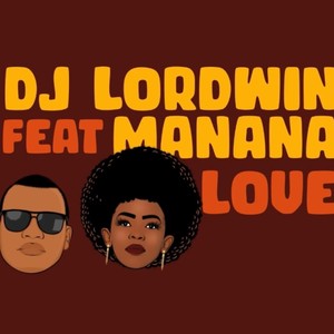 DJ LORDWIN LOVE (feat. MANANA)