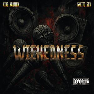 Wickedness (feat. Ghetto Gov) (Explicit)