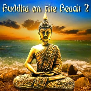 Buddha On The Beach 2 ~ Summer Chillout