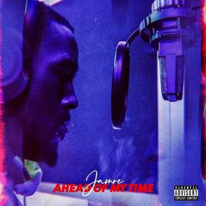 Ahead of My Time (Explicit)