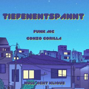 Tiefenentspannt (feat. Gonzo Gorilla & FunkMC) [Explicit]