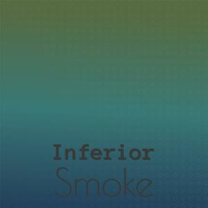 Inferior Smoke