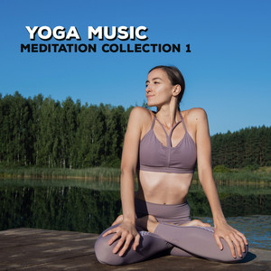 Yoga Music - Meditation Collection 1