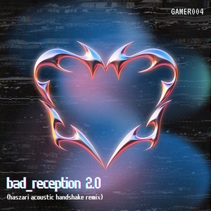 Bad Reception (Haszari Acoustic Handshake Remix)