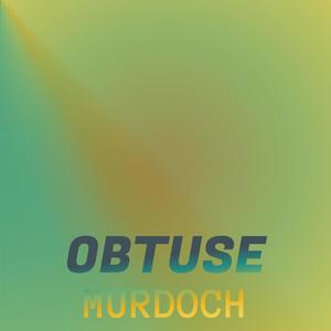 Obtuse Murdoch