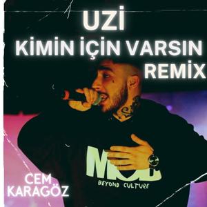 UZİ - KİMİN İÇİN VARSIN (Remix|Explicit)