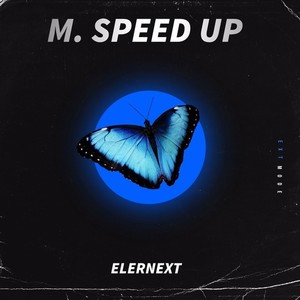 M. SPEED UP