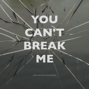You Can't Break Me (feat. Lainey Dionne)