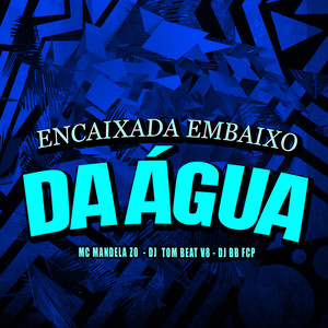 Encaixada Embaixo Da Aguá (Explicit)