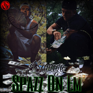 Spazz on Em (Explicit)