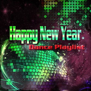 Happy New Year Dance Playlist (60 Songs Every DJ Should Have in Their New Year's Eve Playlist)