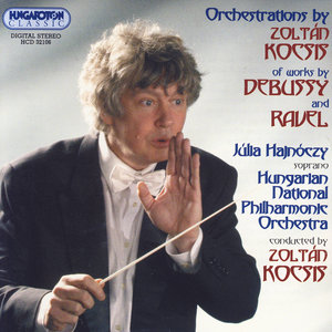 Orchestration by Zlotán Kocsis of works by Debussy and Ravel