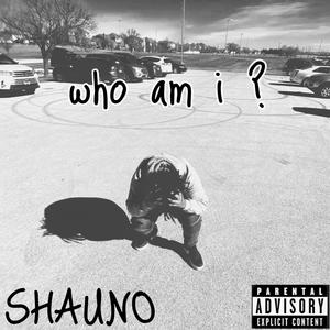 WHO AM I ? (Explicit)