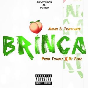 Brinca(feat. Tommy Dj & Airian El Traficante) (Explicit)