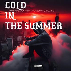 COLD IN THE SUMMER (feat. TROOP & BLUNTCIAVEGA) (Explicit)