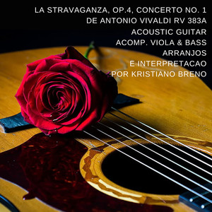 Concerto No. 1 La Stravaganza, Op. 4 [Rv 383A] D. Antonio Vivaldi