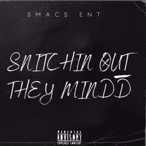 SNITCHIN OUT THEY MIND (feat. smacskay & smacsdee) (Explicit)