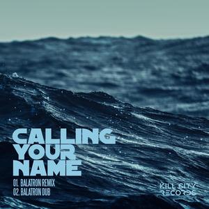 Calling Your Name (Balatron Remix)