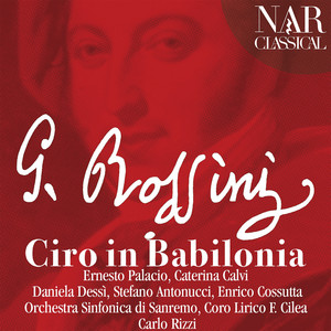 Ciro in Babilonia - Ciro in Babilonia, Act II, Scene 13: Và pur crudel, è l'ora ormai vicina (Daniello)