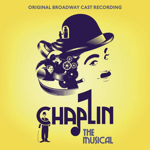 chaplin: the musical (original broadway cast recording)