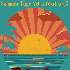 Summer Tape Volume 3: Feat B.L.T