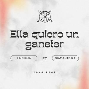 Ella Quiere Un Ganster (feat. Diamante 0.1) (Explicit)