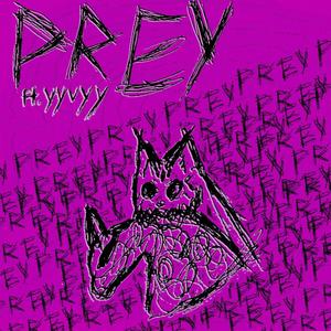 Prey (ft. yyvyy) [Explicit]