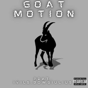 Goat Motion (feat. ivils & BowGiulius) (Explicit)