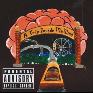 A Trip Inside My Mind (Explicit)