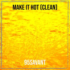 Make It Hot (Clean)