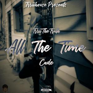 All The Time (feat. Cade) [Explicit]