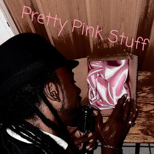 Pretty Pink Stuff (Explicit)