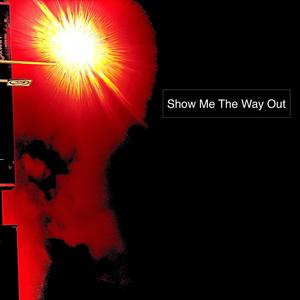 Show Me The Way Out