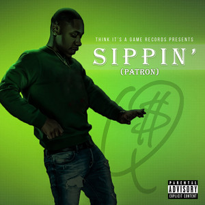 Sippin' (Patron) [Explicit]