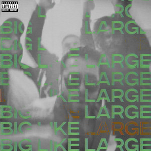 BIG LIKE LARGE (Explicit)