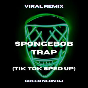 Spongebob Trap (Tik Tok Sped Up Best Part) (Remix)