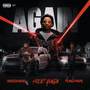 Again (feat. Wee2Hard & YUNG PAPE) (Explicit)